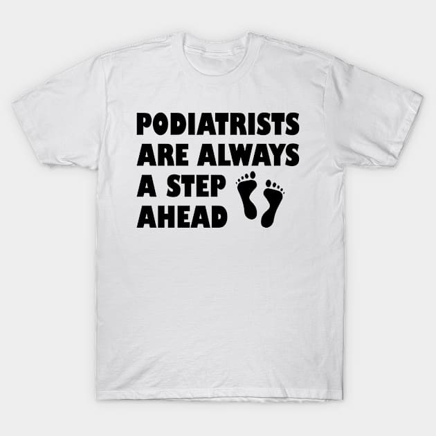 Physician Ahead Foot Medical Footprints Podiatrist Doctor Podiatry Step T-Shirt by Mellowdellow